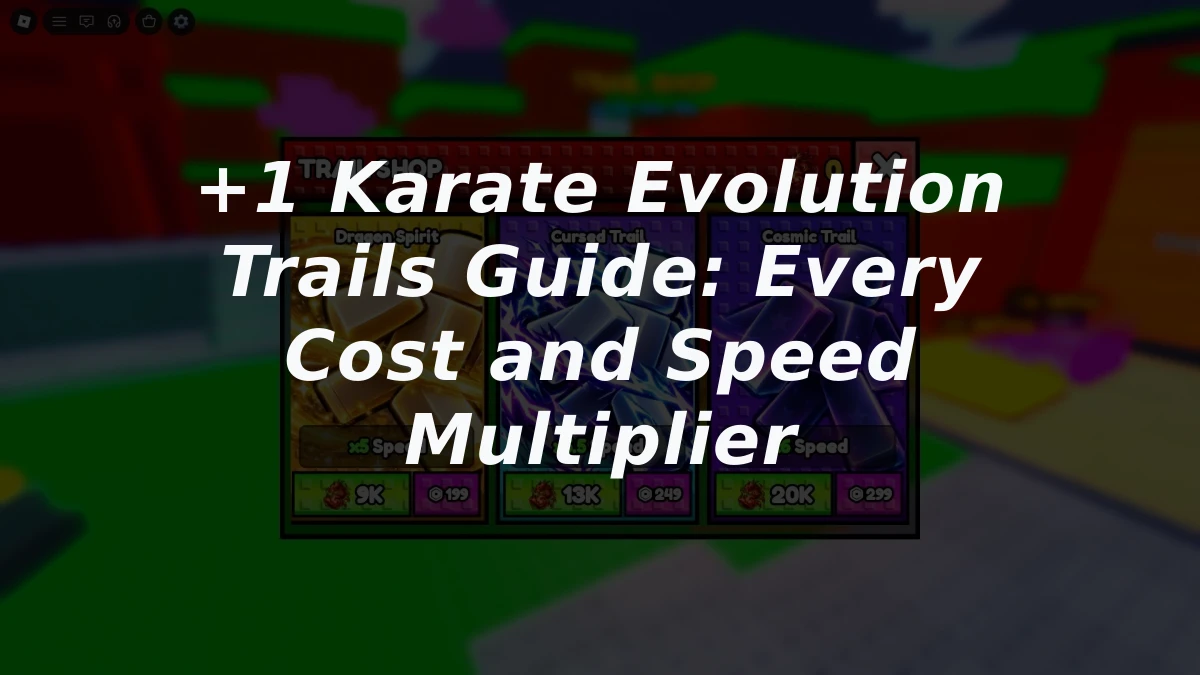+1 Karate Evolution Trails Guide: Every Cost and Speed Multiplier