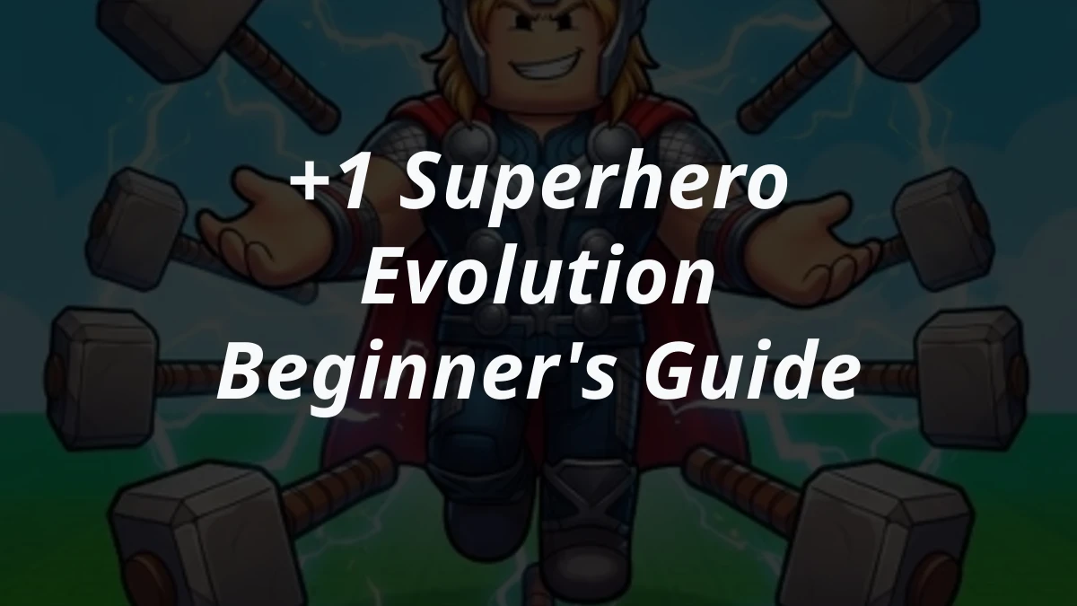 +1 Superhero Evolution Beginner's Guide