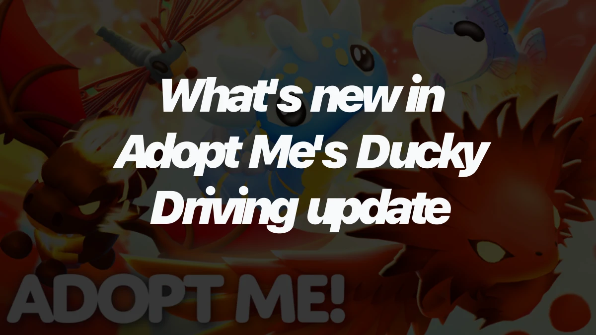 What's new in Adopt Me's Ducky Driving update