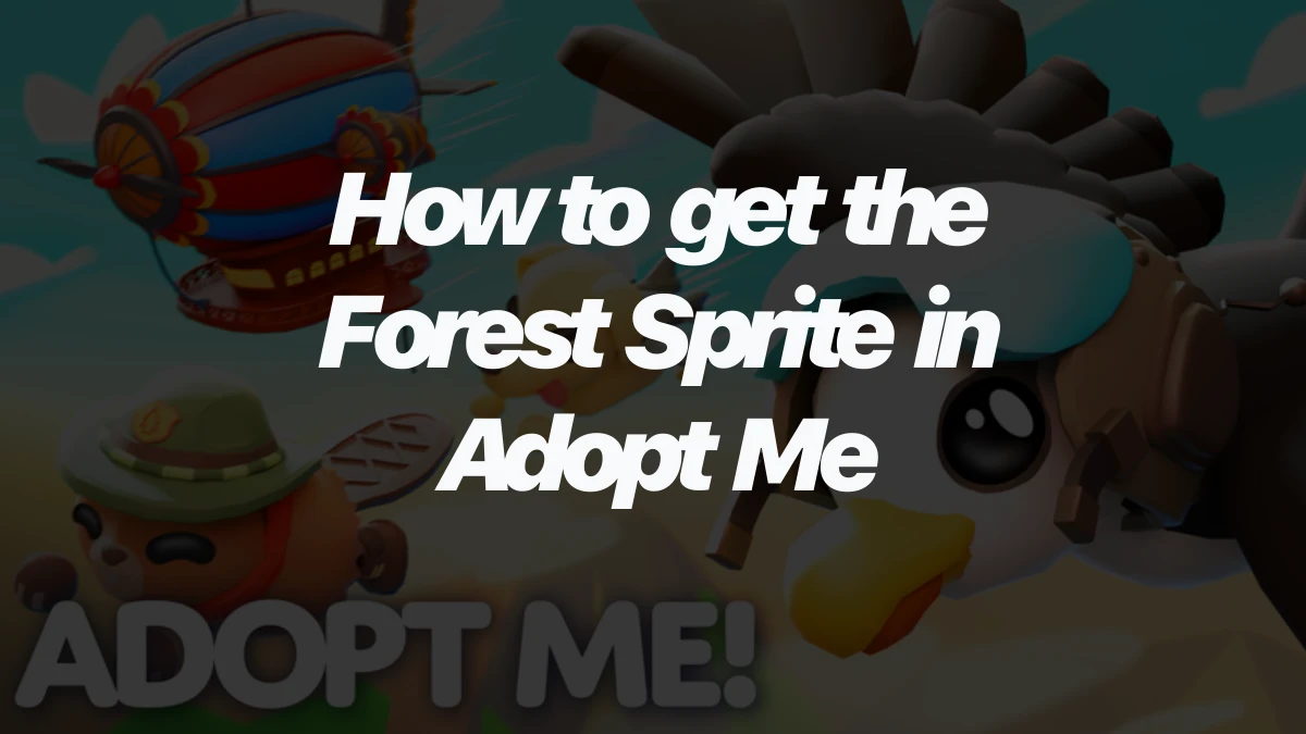 How to get the Forest Sprite in Adopt Me