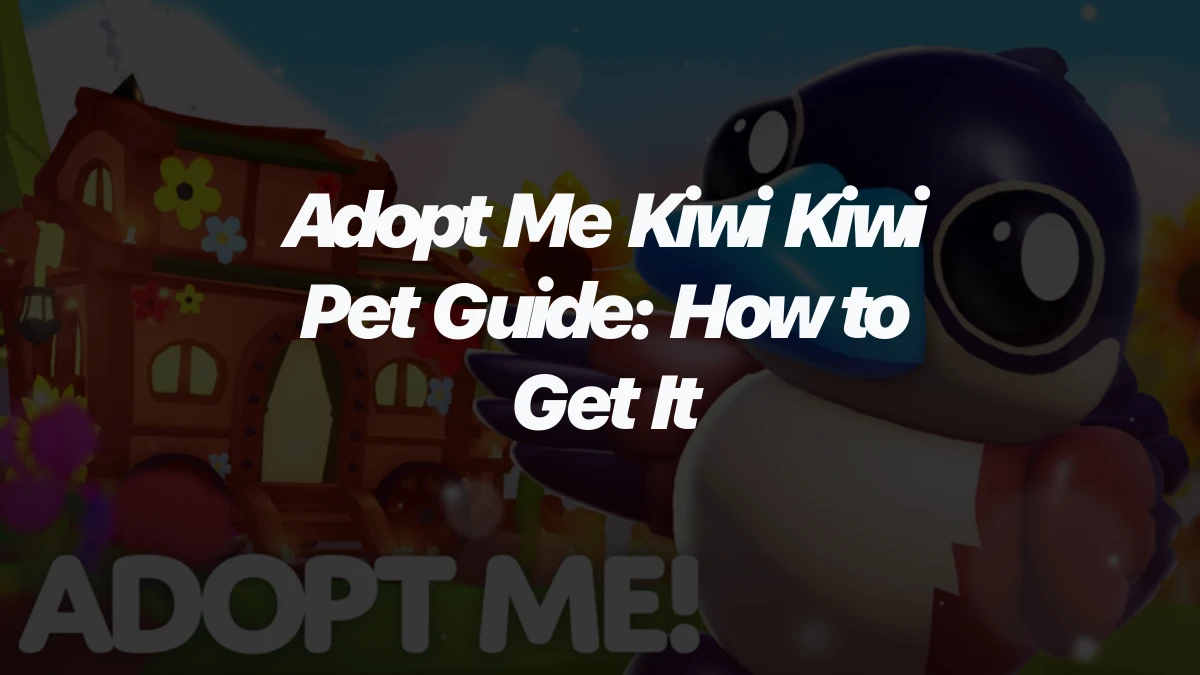 Adopt Me Kiwi Kiwi Pet Guide: How to Get It
