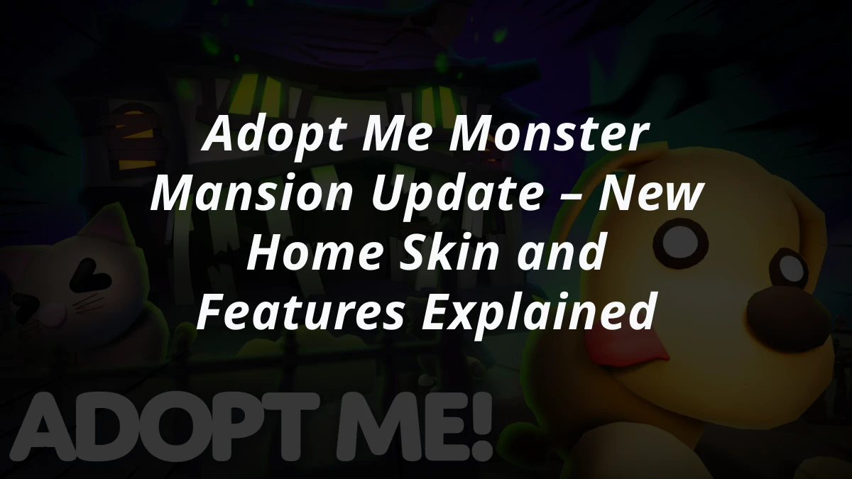 Adopt Me Monster Mansion Update – New Home Skin and Features Explained
