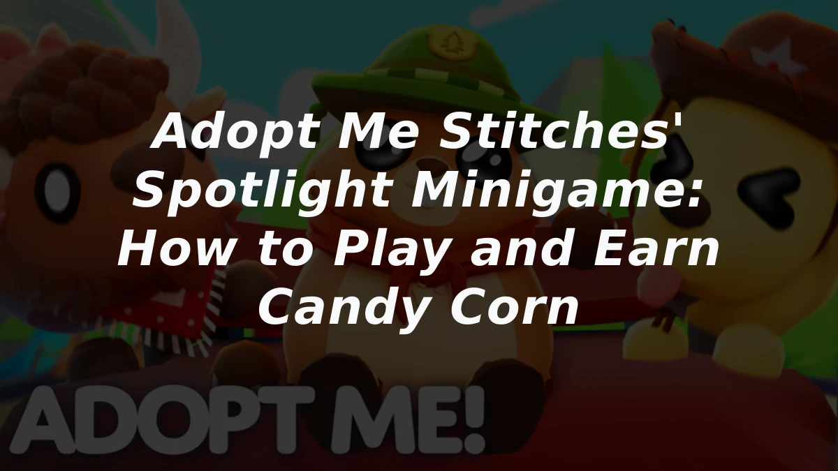 Adopt Me Stitches' Spotlight Minigame: How to Play and Earn Candy Corn