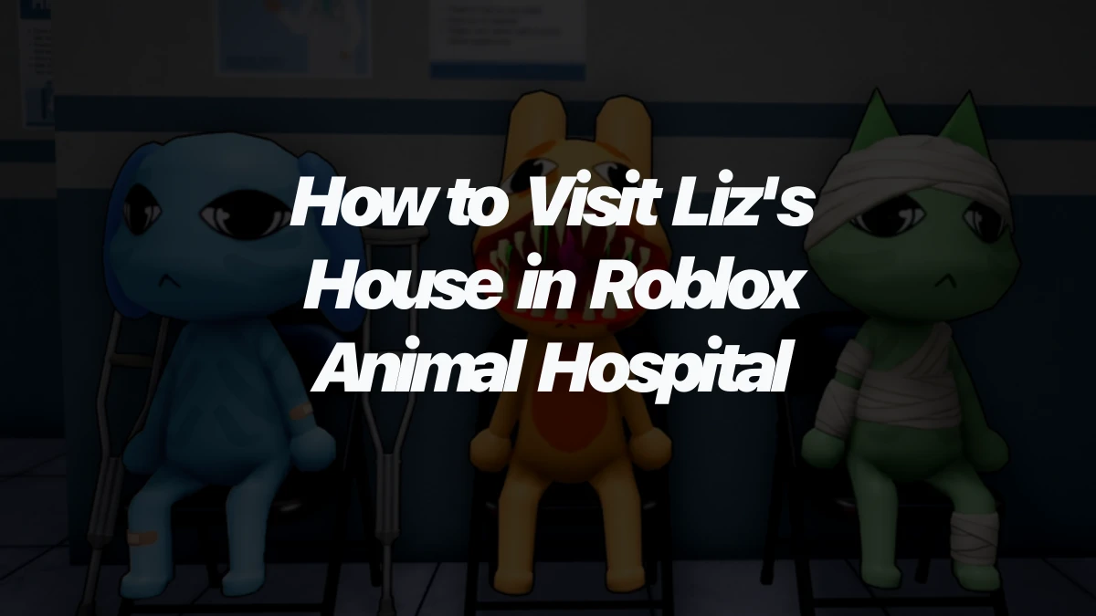 How to Visit Liz's House in Roblox Animal Hospital