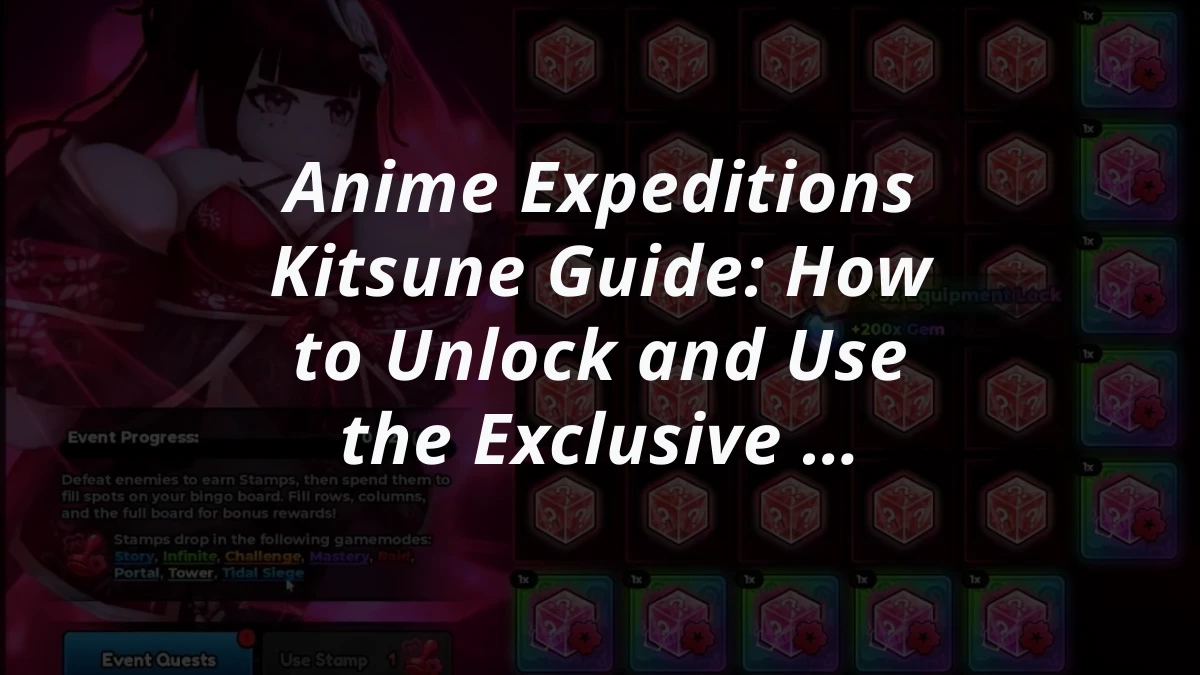 Anime Expeditions Kitsune Guide: How to Unlock and Use the Exclusive Support Unit