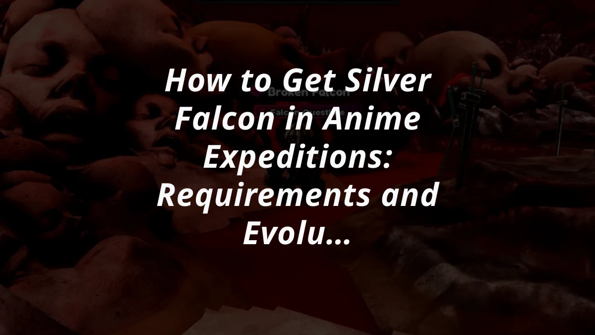 How to Get Silver Falcon in Anime Expeditions: Requirements and Evolution