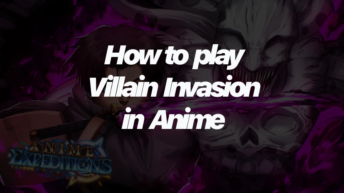 How to play Villain Invasion in Anime Expeditions