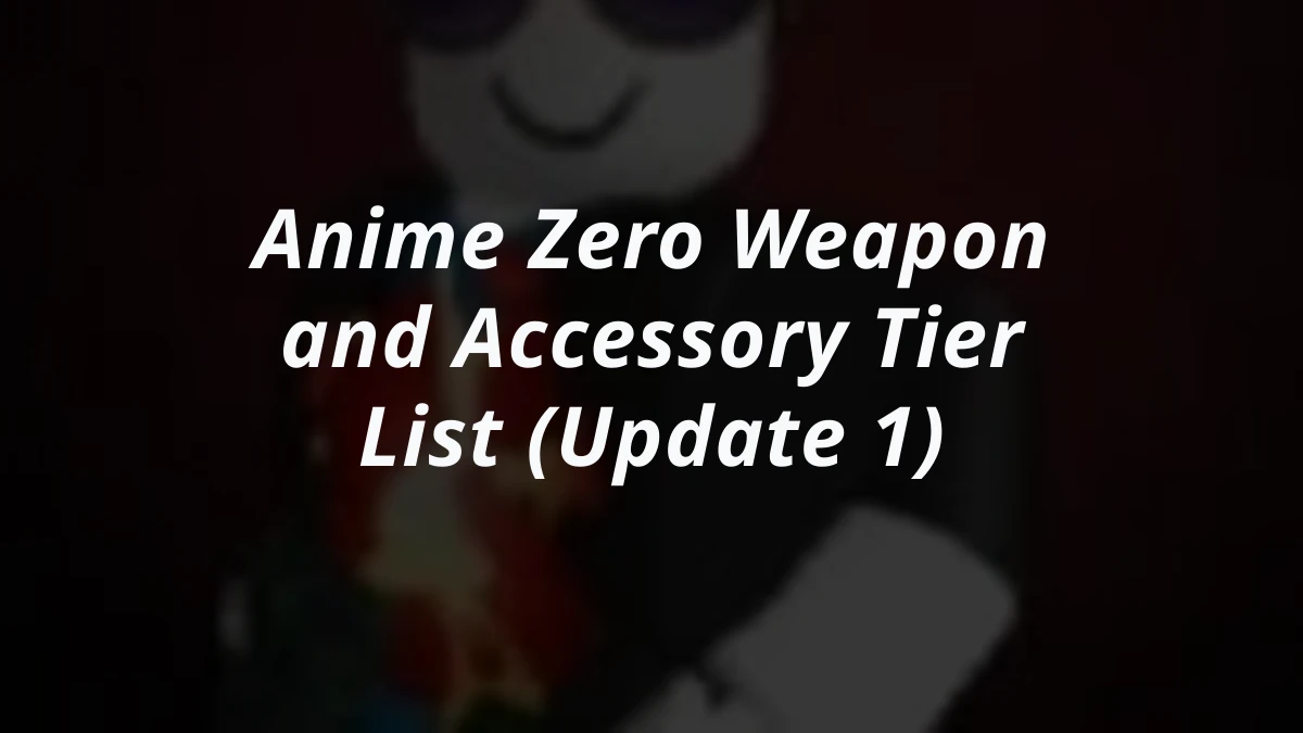 Anime Zero Weapon and Accessory Tier List (Update 1)