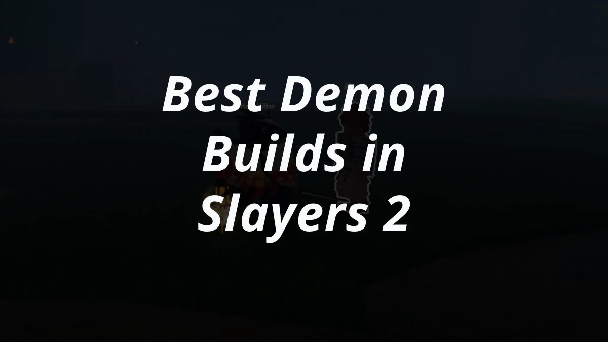 Best Demon Builds in Slayers 2