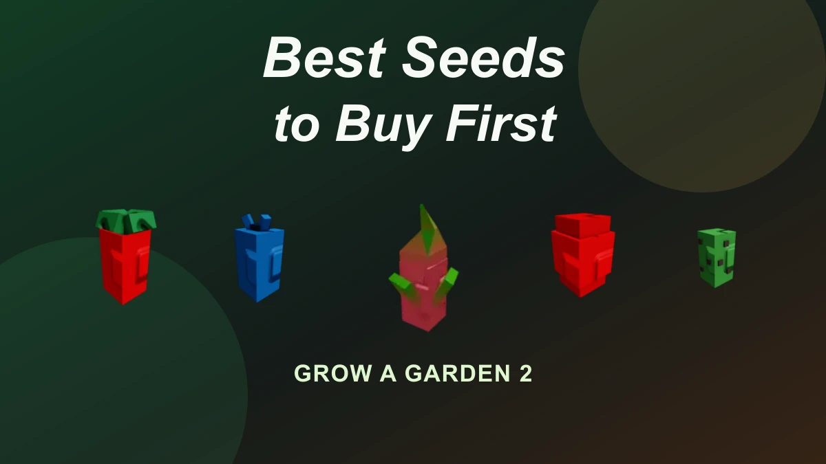Best Seeds to Buy First in Grow a Garden 2