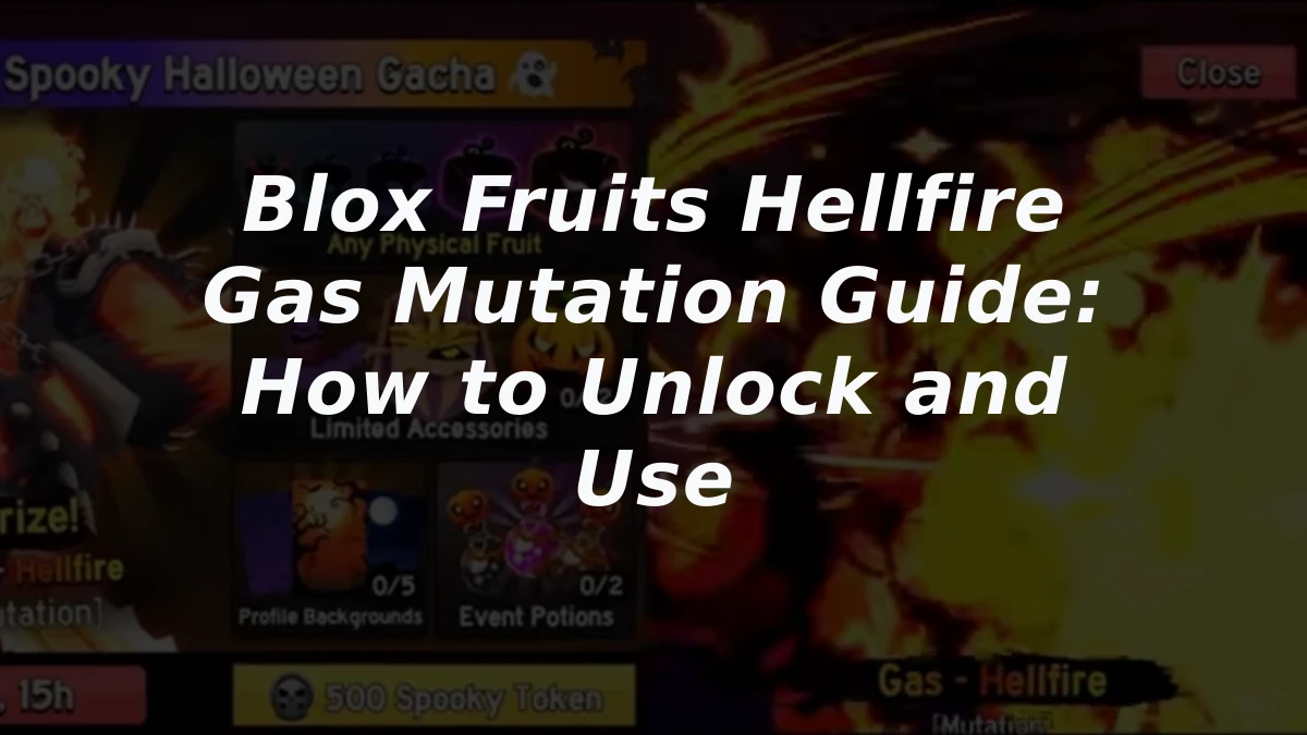 Blox Fruits Hellfire Gas Mutation Guide: How to Unlock and Use