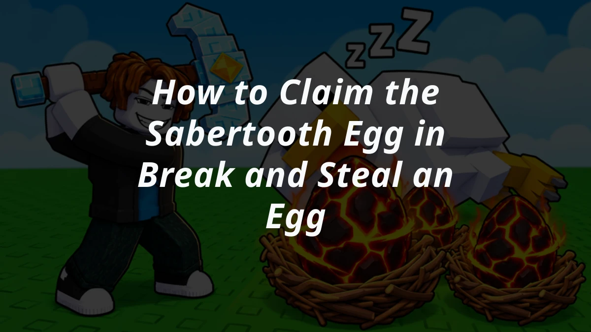 How to Claim the Sabertooth Egg in Break and Steal an Egg
