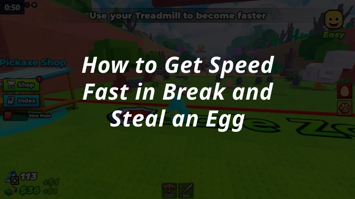 How to Get Speed Fast in Break and Steal an Egg