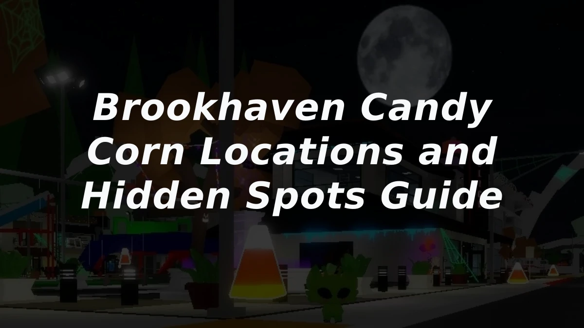Brookhaven Candy Corn Locations and Hidden Spots Guide