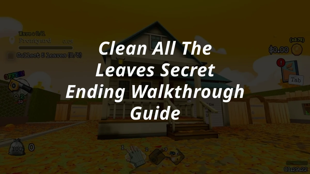 Clean All The Leaves Secret Ending Walkthrough Guide