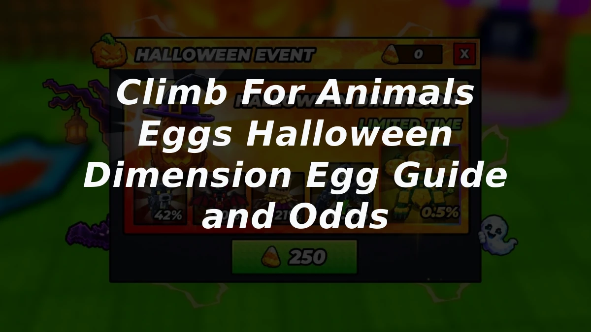 Climb For Animals Eggs Halloween Dimension Egg Guide and Odds