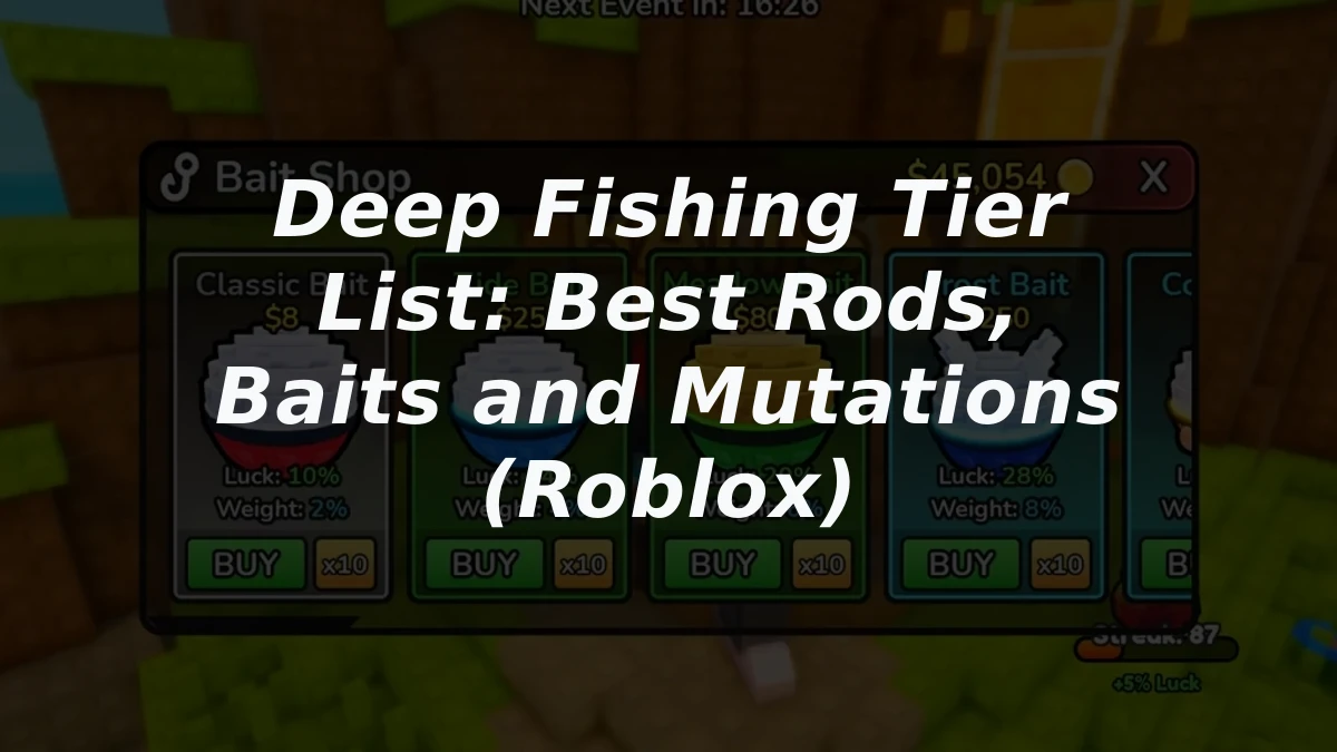 Deep Fishing Tier List: Best Rods, Baits and Mutations (Roblox)