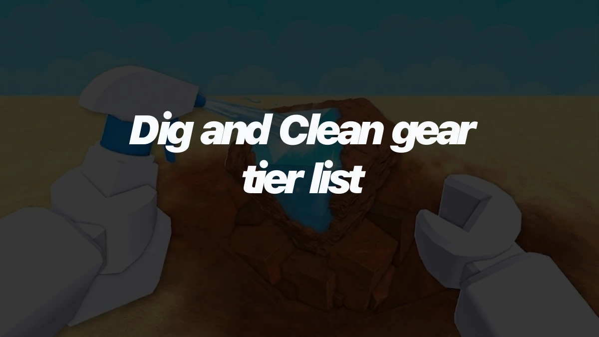 Dig and Clean gear tier list: best shovels, detectors, and sprays