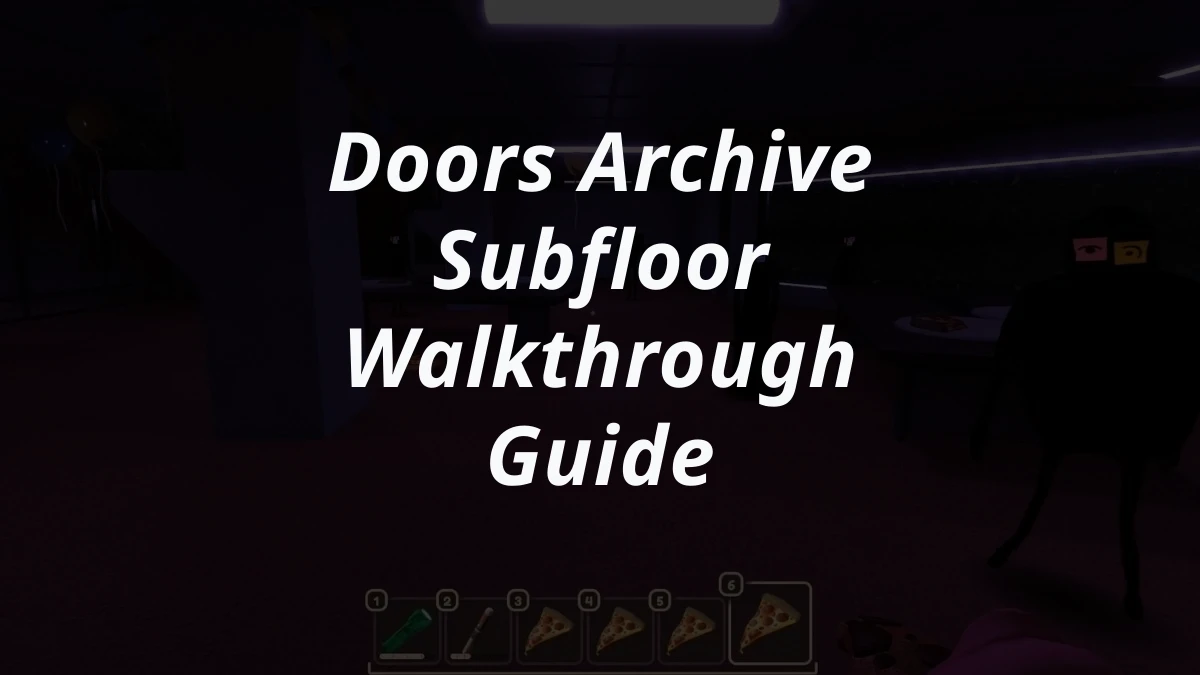 Doors Archive Subfloor Walkthrough Guide