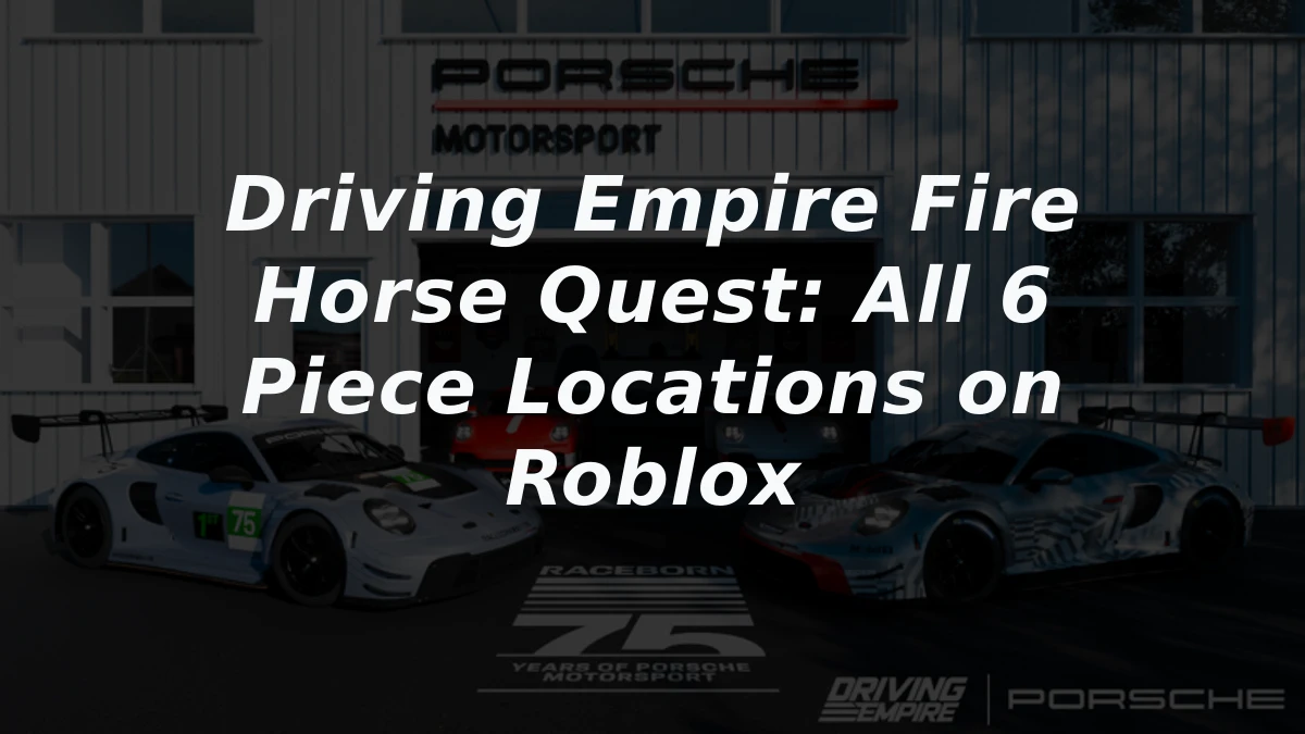 Driving Empire Fire Horse Quest: All 6 Piece Locations on Roblox