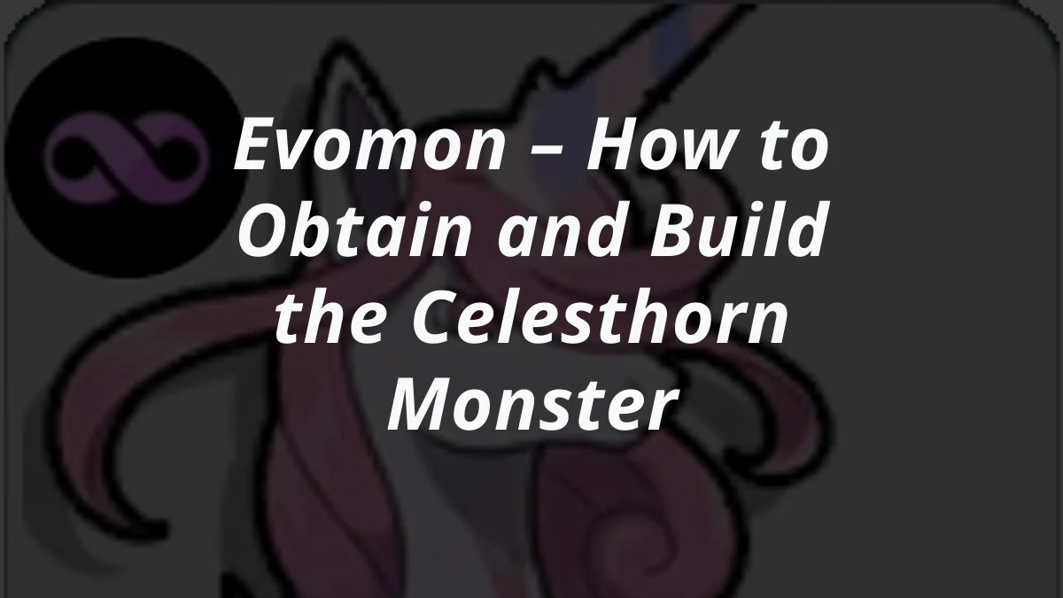 Evomon – How to Obtain and Build the Celesthorn Monster