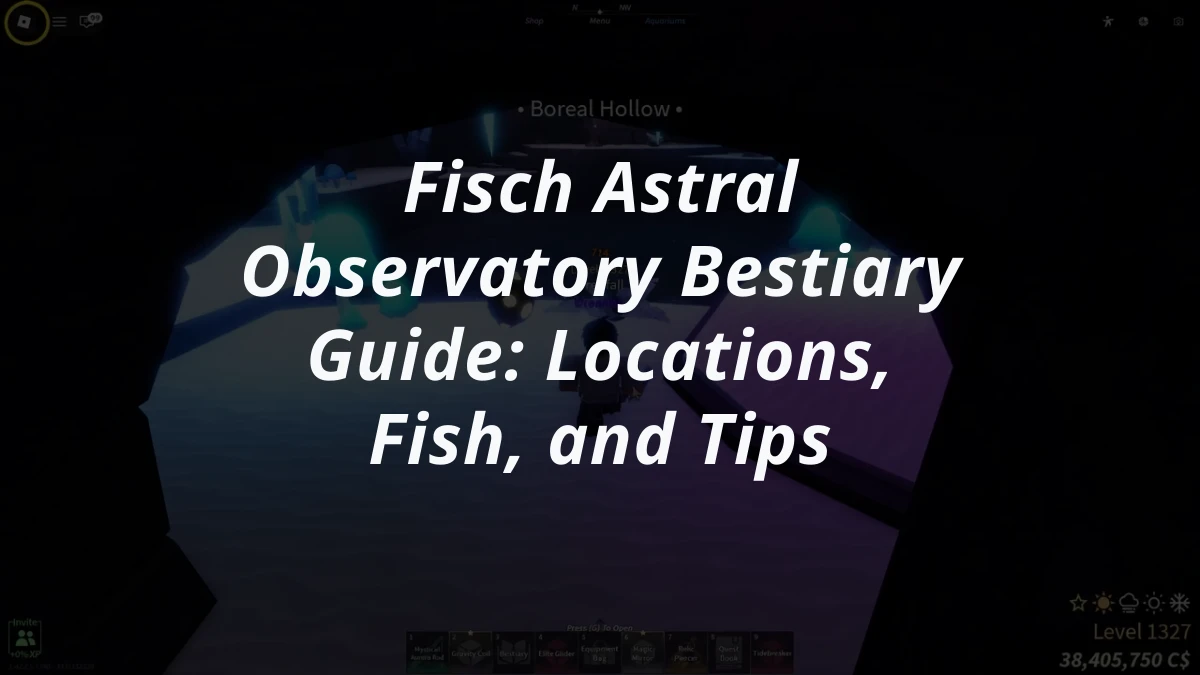 Fisch Astral Observatory Bestiary Guide: Locations, Fish, and Tips