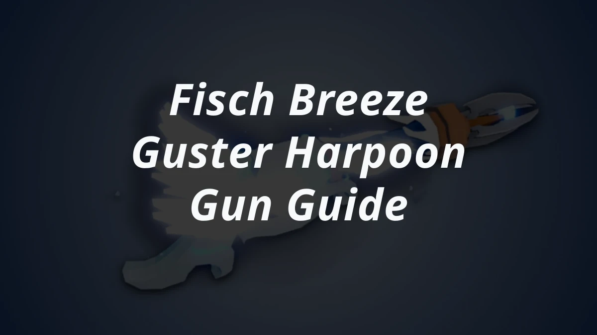 Fisch Breeze Guster Harpoon Gun Guide