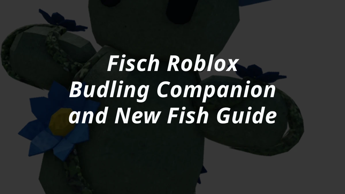 Fisch Roblox Budling Companion and New Fish Guide