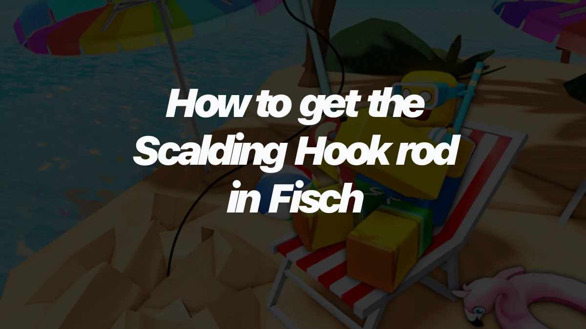 How to get the Scalding Hook rod in Fisch