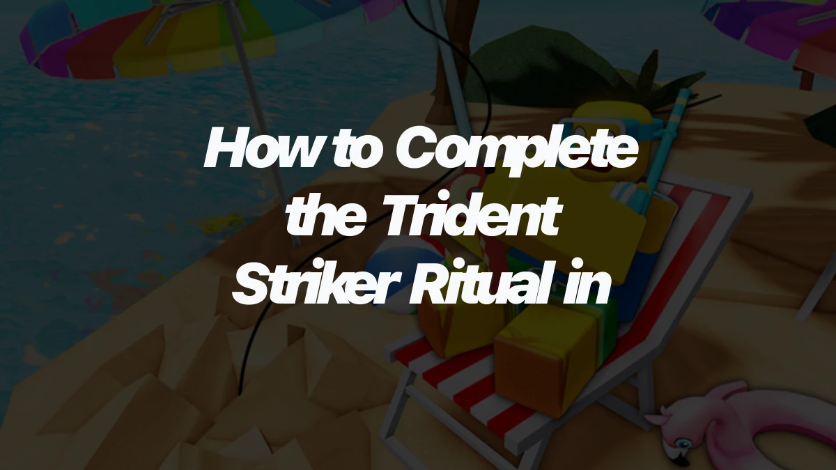 How to Complete the Trident Striker Ritual in Fisch