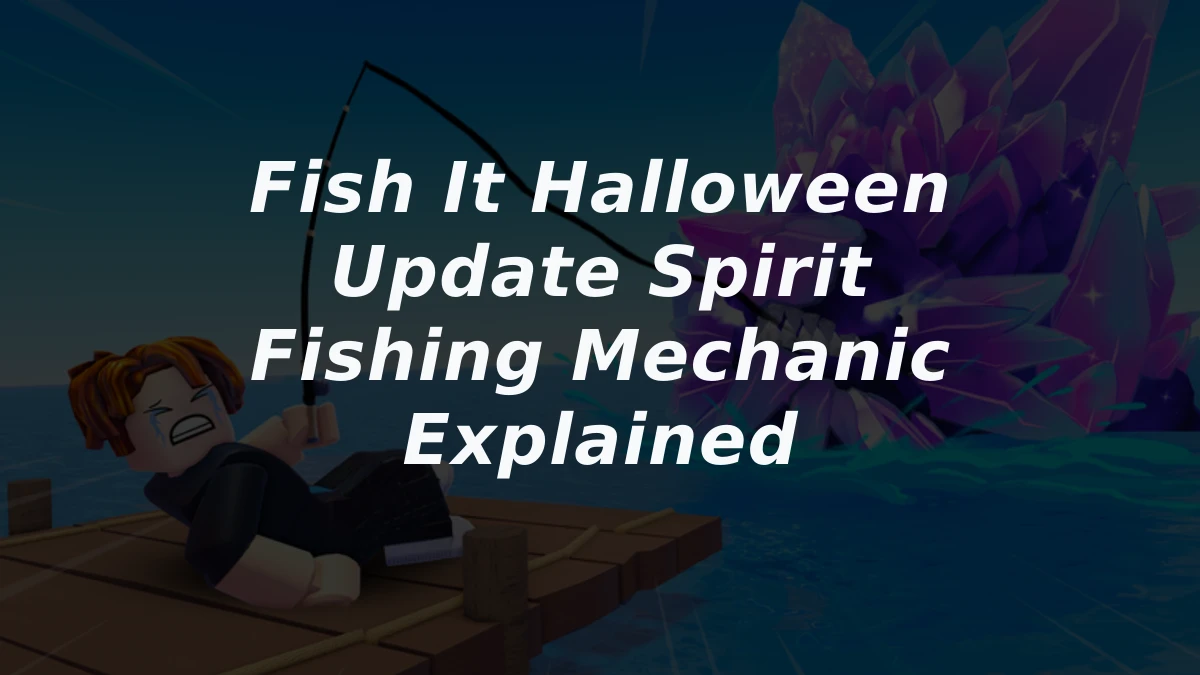 Fish It Halloween Update Spirit Fishing Mechanic Explained