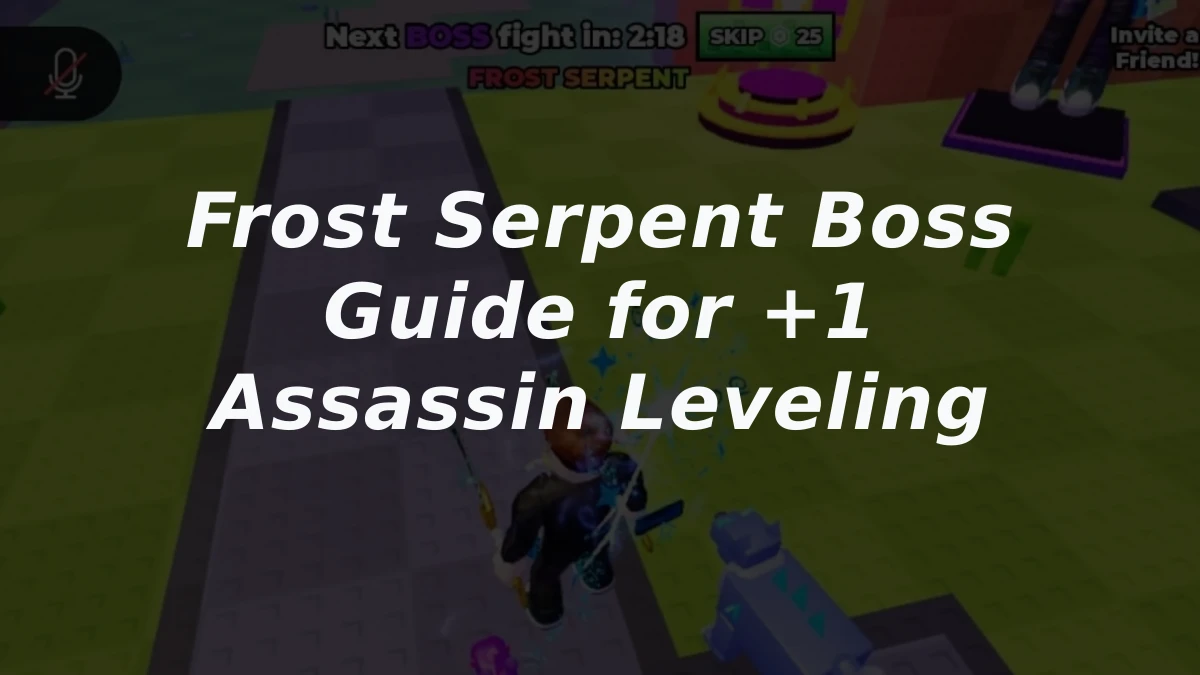 Frost Serpent Boss Guide for +1 Assassin Leveling