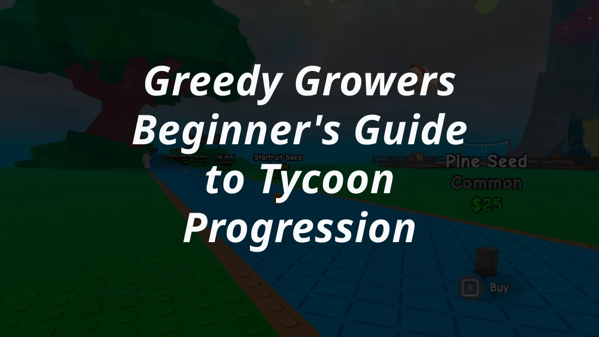 Greedy Growers Beginner's Guide to Tycoon Progression
