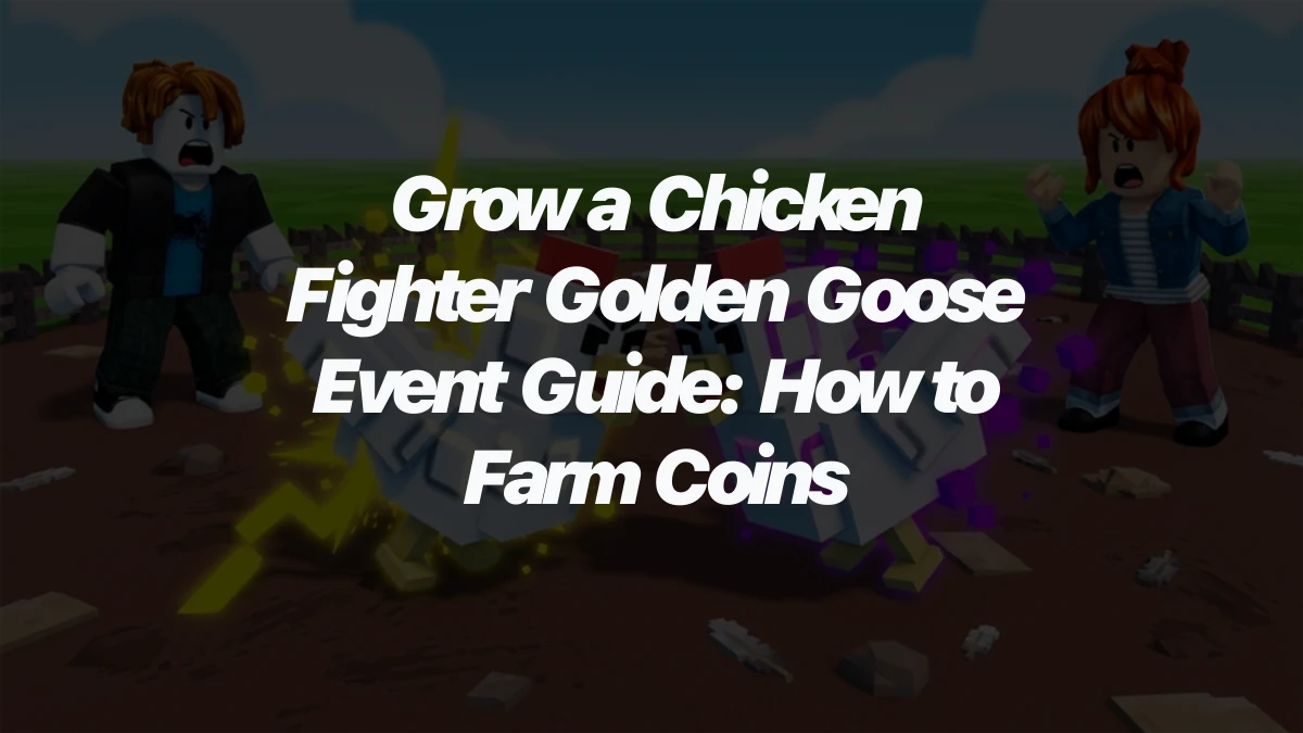 Grow a Chicken Fighter Golden Goose Event Guide: How to Farm Coins