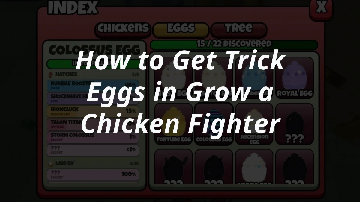 How to Get Trick Eggs in Grow a Chicken Fighter
