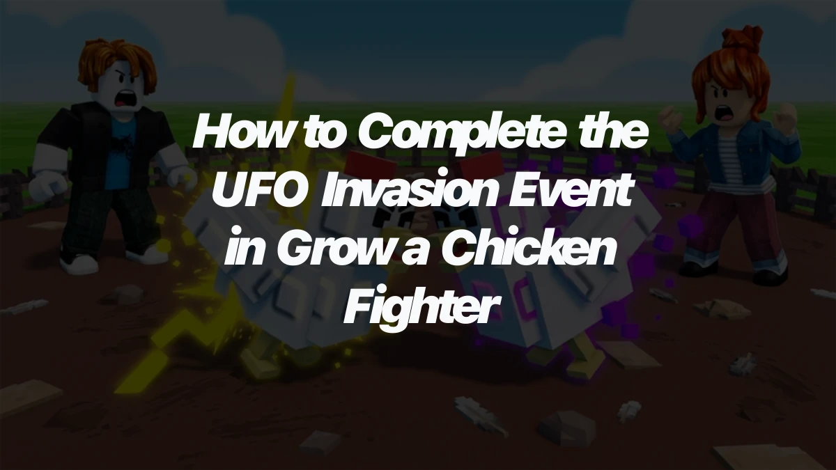 How to Complete the UFO Invasion Event in Grow a Chicken Fighter