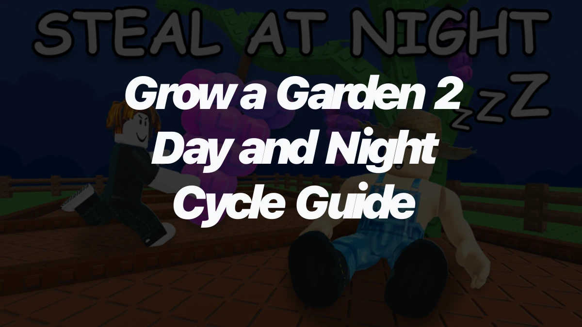 Grow a Garden 2 Day and Night Cycle Guide