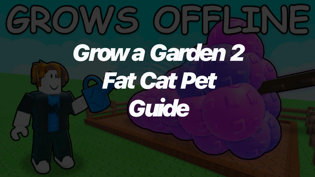Grow a Garden 2 Fat Cat Pet Guide