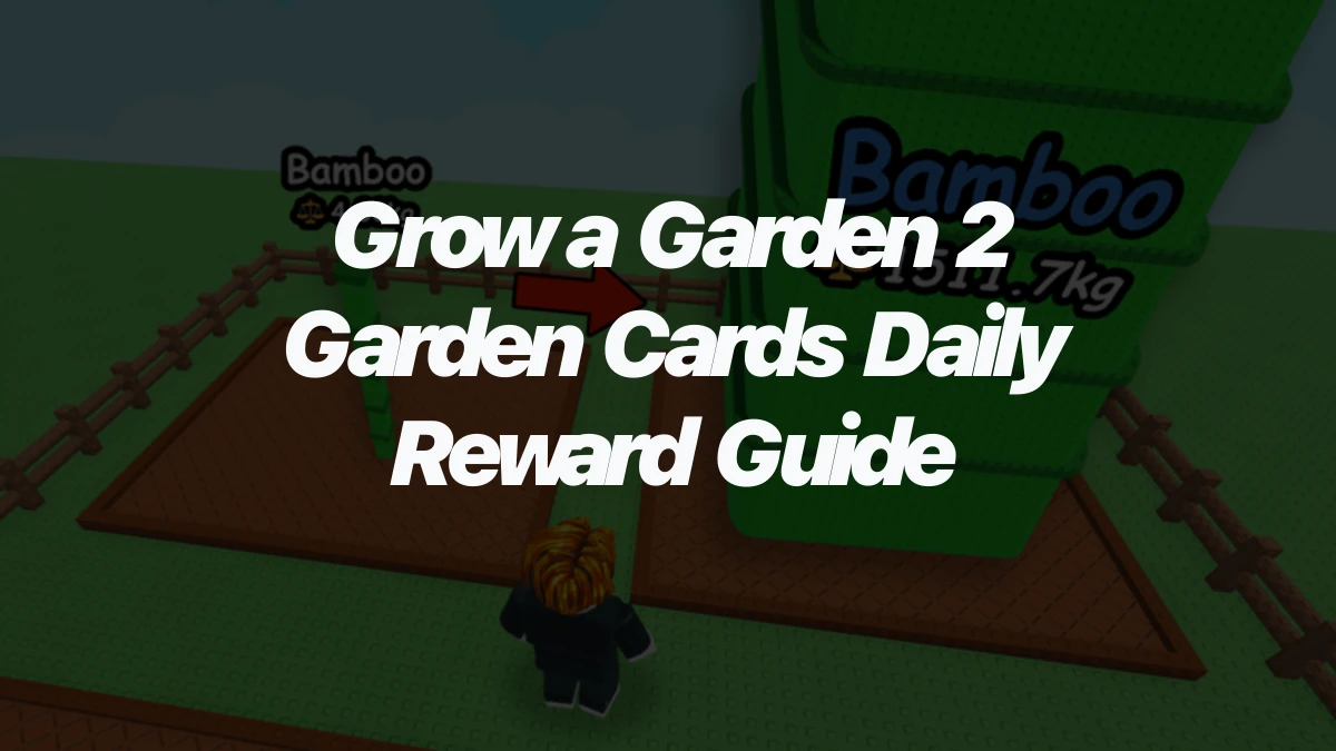 Grow a Garden 2 Garden Cards Daily Reward Guide