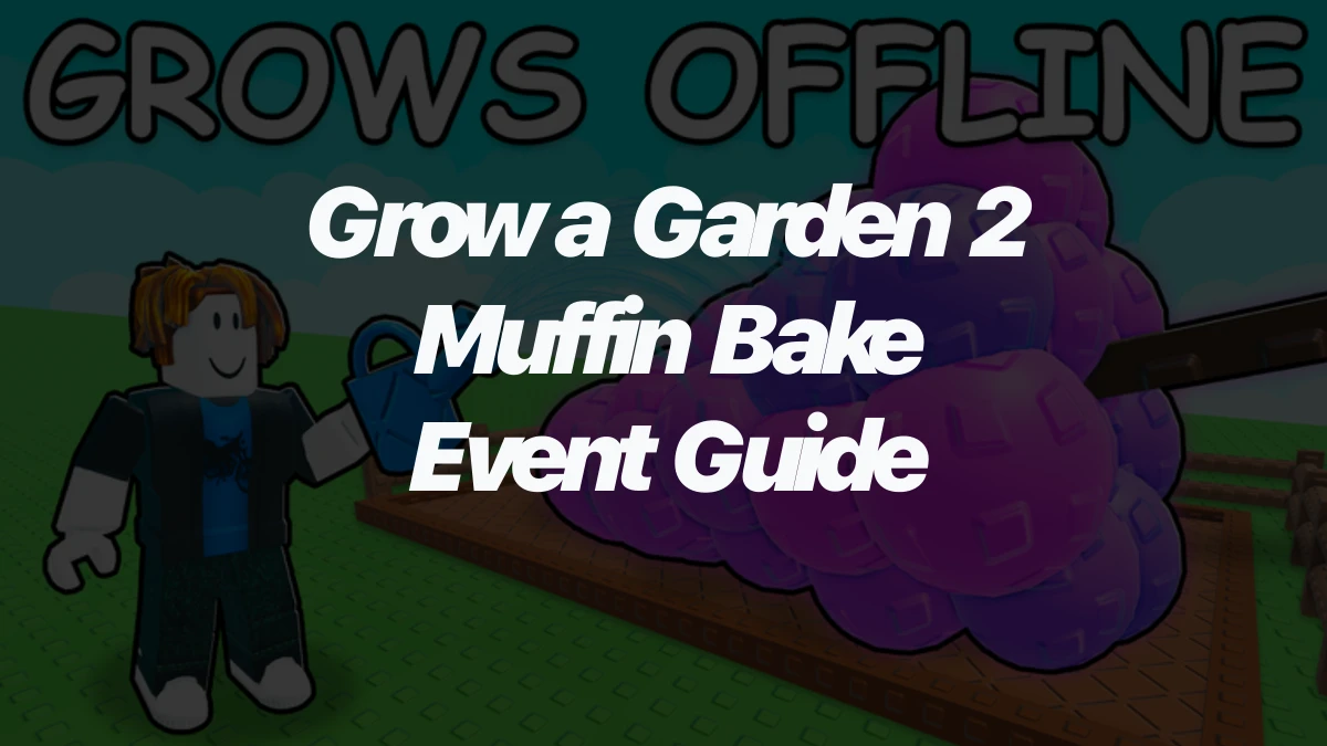Grow a Garden 2 Muffin Bake Event Guide