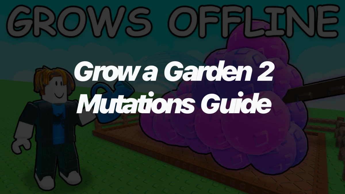 Grow a Garden 2 Mutations Guide: How to Get Better Crop Value