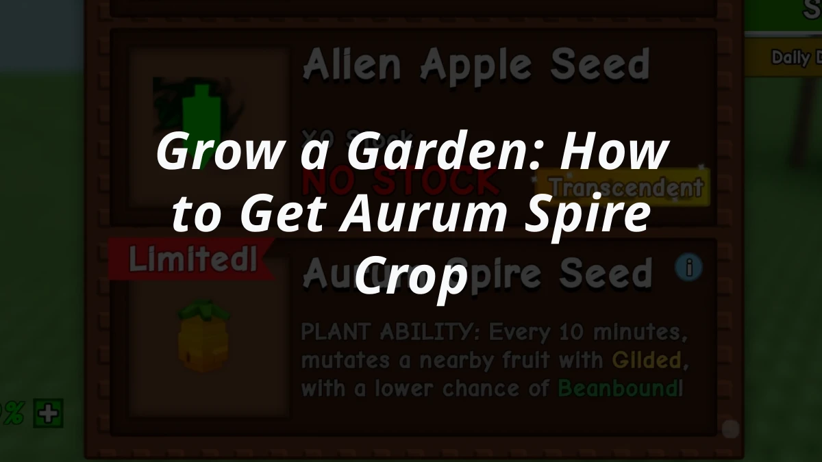 Grow a Garden: How to Get Aurum Spire Crop