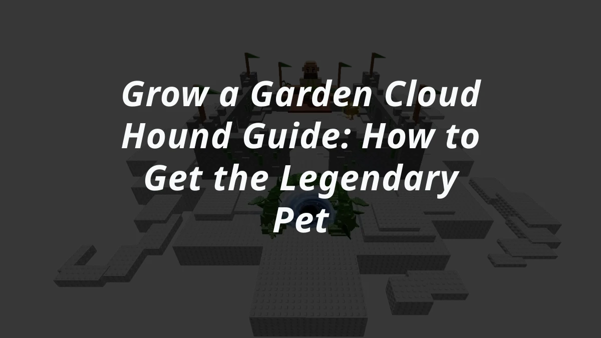 Grow a Garden Cloud Hound Guide: How to Get the Legendary Pet