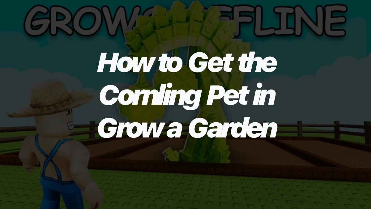 How to Get the Cornling Pet in Grow a Garden