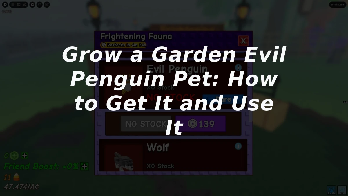 Grow a Garden Evil Penguin Pet: How to Get It and Use It