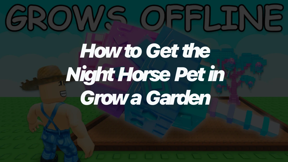 How to Get the Night Horse Pet in Grow a Garden