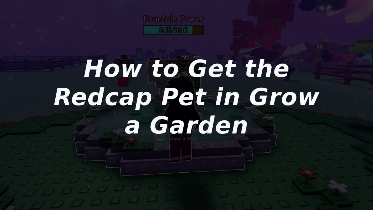 How to Get the Redcap Pet in Grow a Garden
