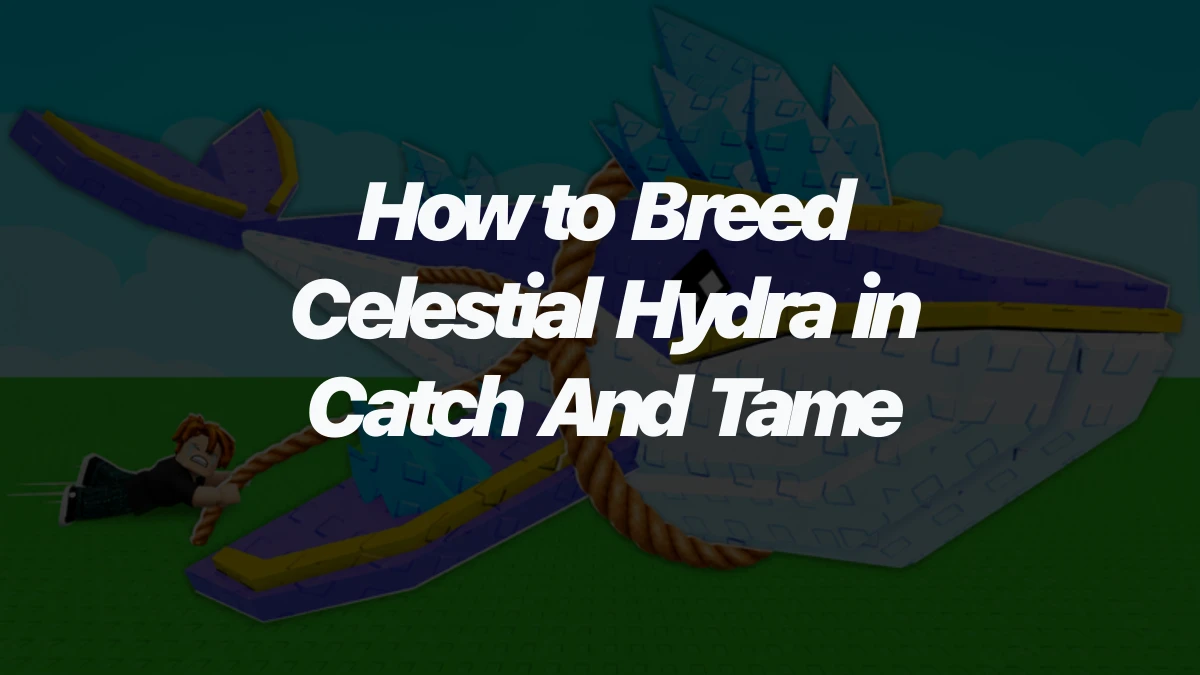 How to Breed Celestial Hydra in Catch And Tame