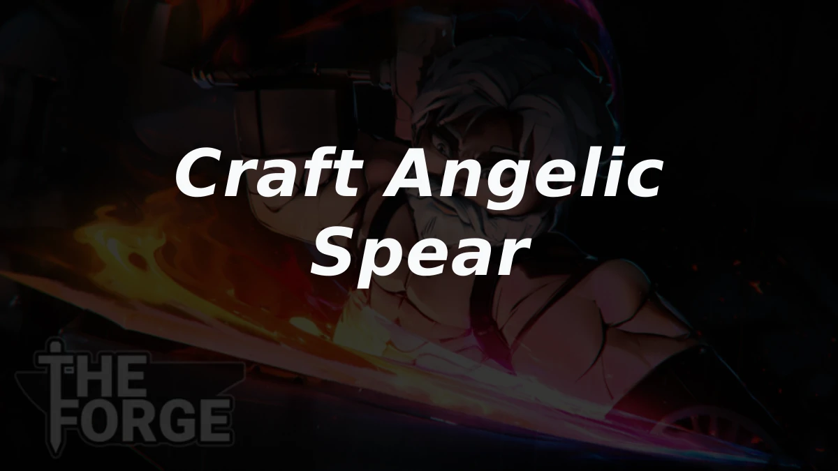 How to Craft Angelic Spear on The Forge