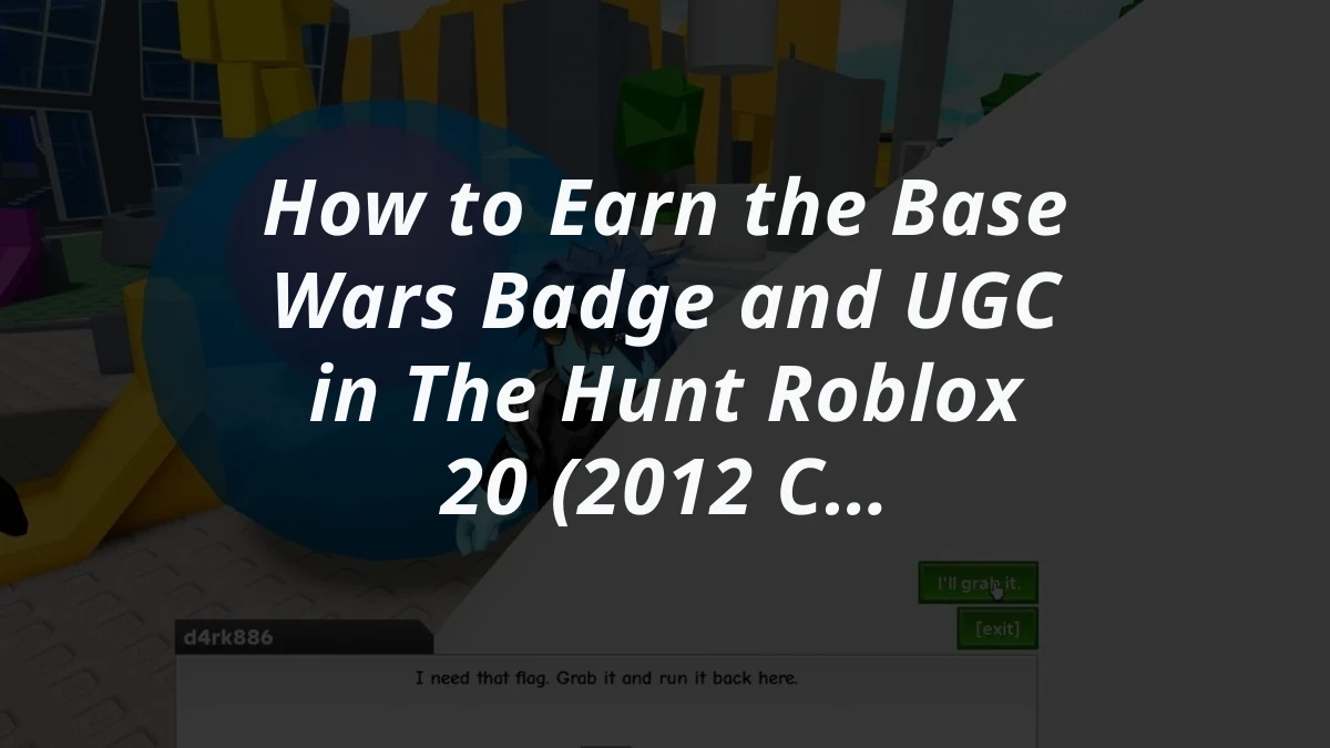How to Earn the Base Wars Badge and UGC in The Hunt Roblox 20 (2012 Challenge)
